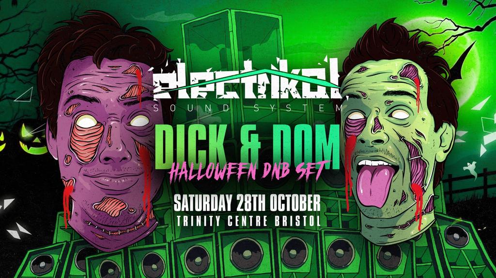 Event flyer: Electrikal Sound System: Dick & Dom Halloween DnB Set, Saturday 28th October, Trinity Centre Bristol