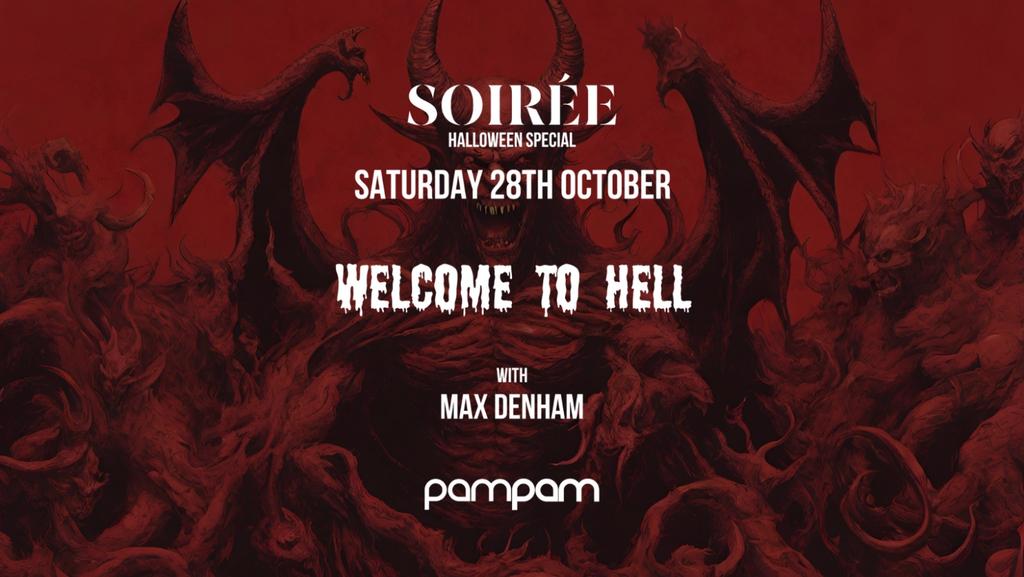 Event flyer: Soirée Halloween Special, Saturday 28th October, Welcome to Hell with Max Denham, Pam Pam