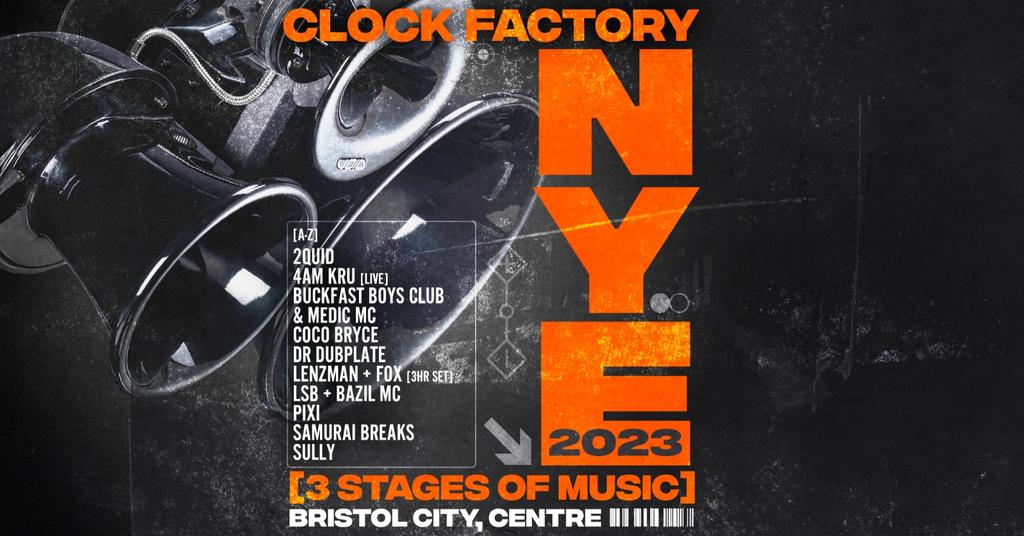 Clock Factory NYE 2023 - Bristol City Centre - 31st December 2023