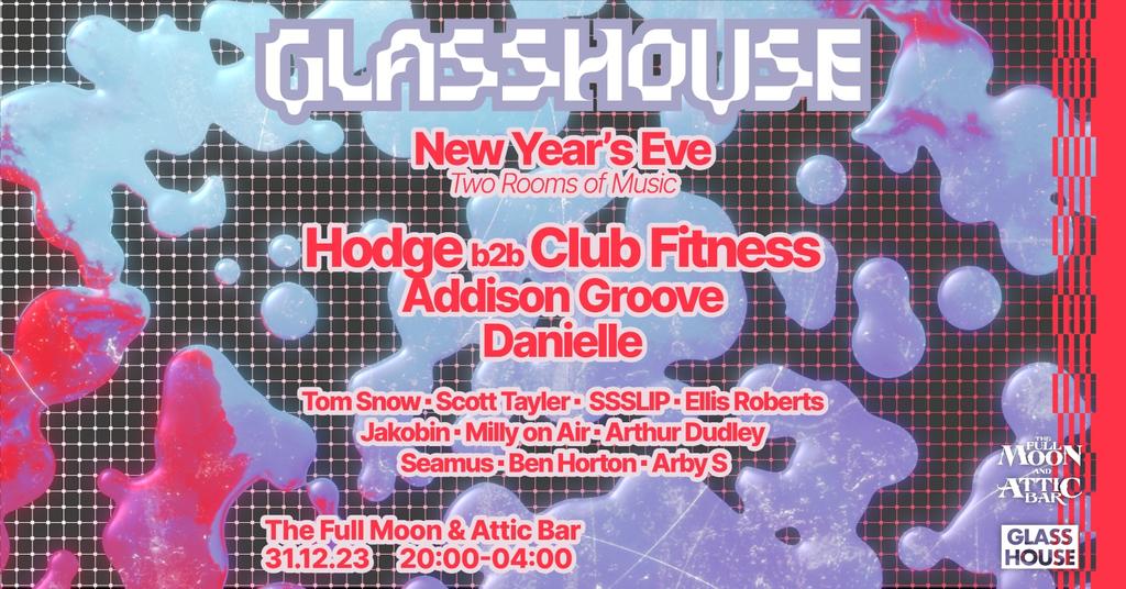 Glasshouse New Year's Eve - The Full Moon & Attic Bar Bristol - 31st December 2023