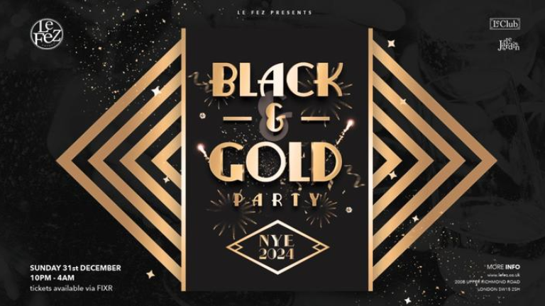 Le Fez presents Black & Gold Party NYE - 31st December 2023