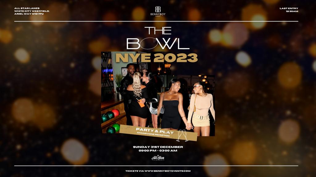 BennyBoy Events presents The BOWL NYE 2023 - Sunday 31st December - All Star Lane, White City, London